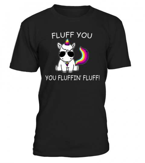 You Fluffin Fluff Funny Unicorn Shirt