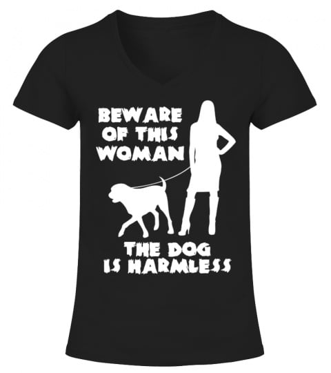 Beware Of This Woman The Dog Is Harmless