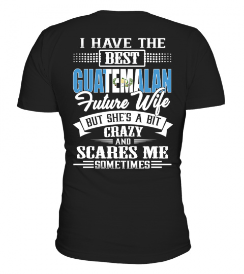 Guatemalan Best Future Wife Shirt
