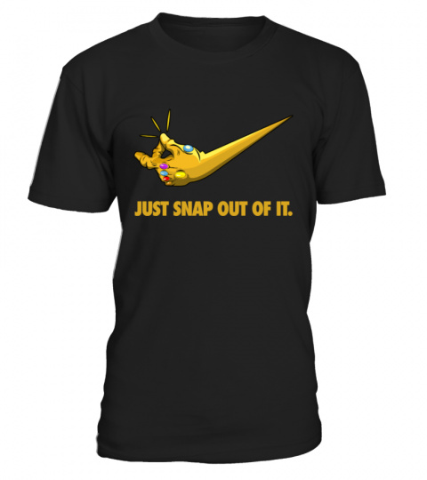 Just Snap Out Of It T-shirt