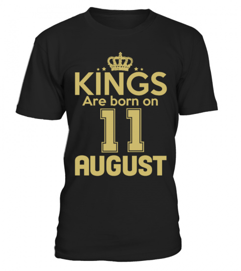 KINGS ARE BORN ON 11 AUGUST