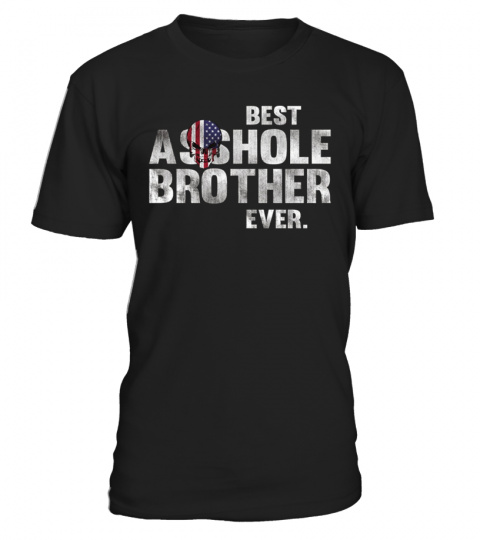 Best Asshole Brother Ever Gift TShirt
