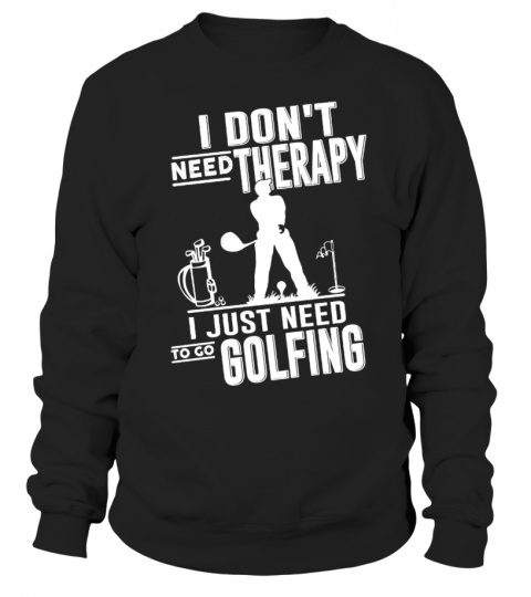 Just Need To Go Golfing.