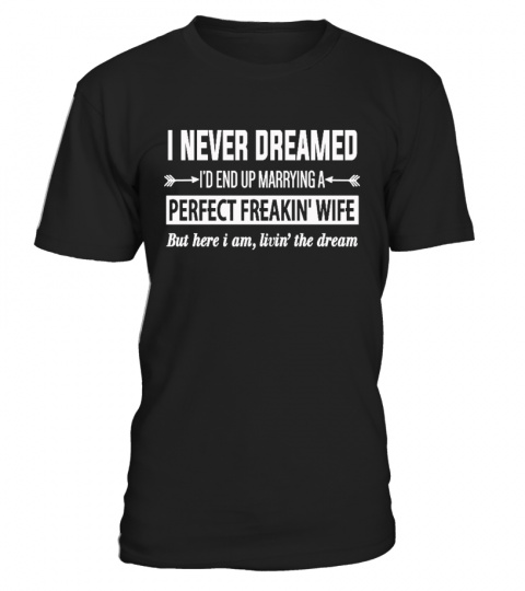 I'd End Up Marrying A Freakin Wife Shirt