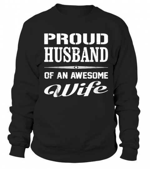 PROUD HUSBAND OF AN AWESOME WIFE