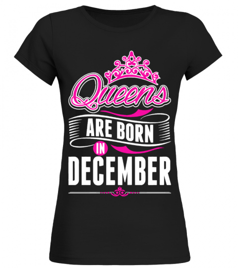 Queens Are Born In December Gift Tshirt
