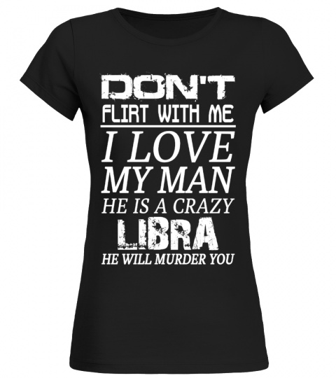 LIBRA - Don't Flirt With Me I Love My Man