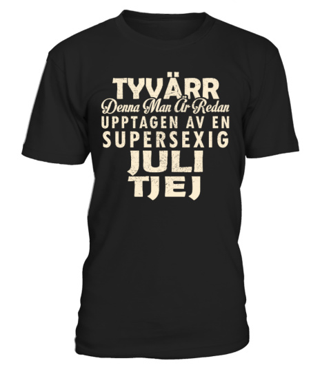 TYVARR DENNA TJEJ AR REDAN SUPERSEXIG JULI TJEJ T-SHIRT