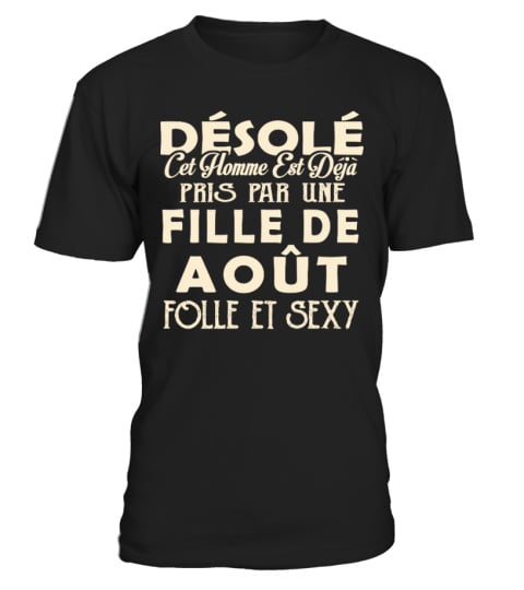 DESOLE CET HOMME EST DEJA PRIS PAR UNE FILLE DE AOUT T-SHIRT