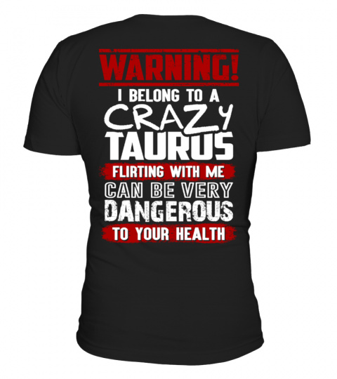TAURUS - I BELONG TO A CRAZY TAURUS