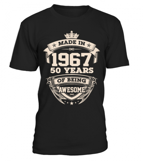 made in 1967 - 50 years of being awesome