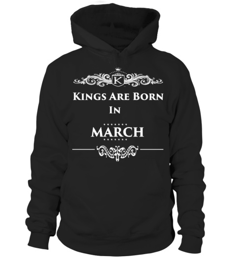 KINGS ARE BORN IN MARCH