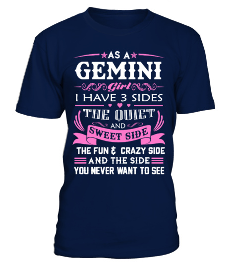 AS A GEMINI GIRL. I HAVE THREE SIDES