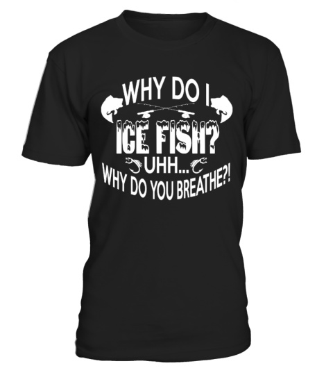 WHY DO I ICE FISH?