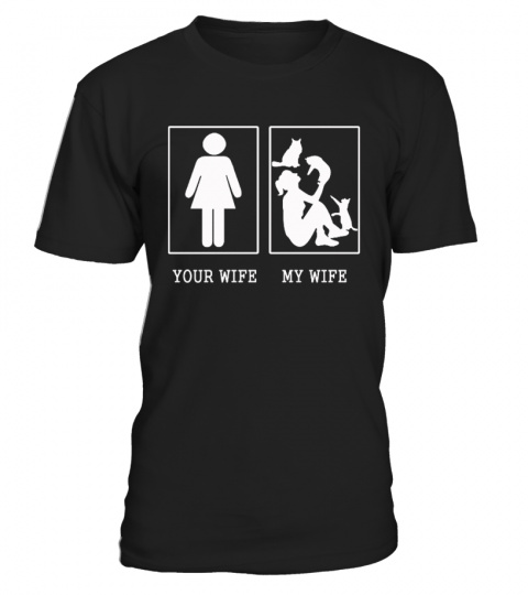 Funny Cat: Your Wife My Wife T-shirt