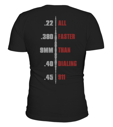 ALL FASTER THAN DIALING 911 T-SHIRTS