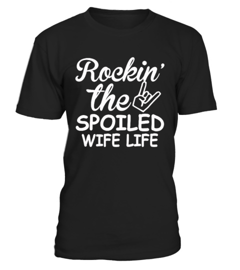 rockin the spoiled wife life shirt