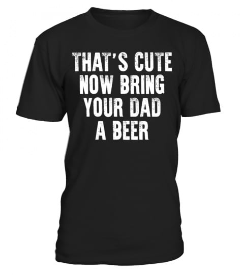 Bring Your Dad A Beer!