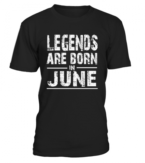 Legends Are Born In June Birthday Shirt
