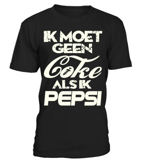 Ik Moet Geen Coke Als Ik Pepsi
