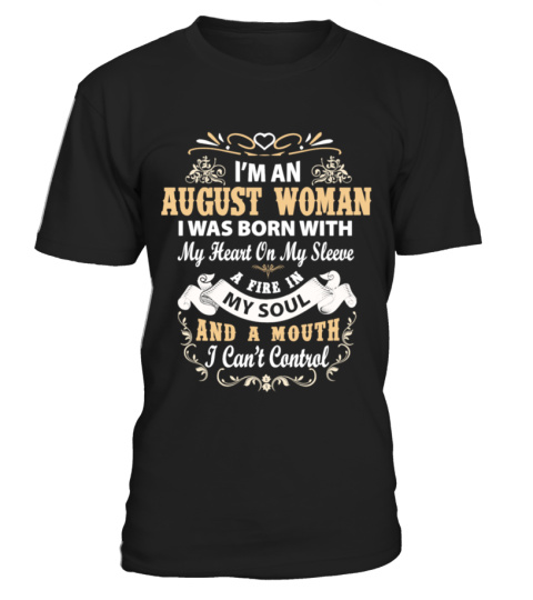 I'm a august woman I was born with my heart