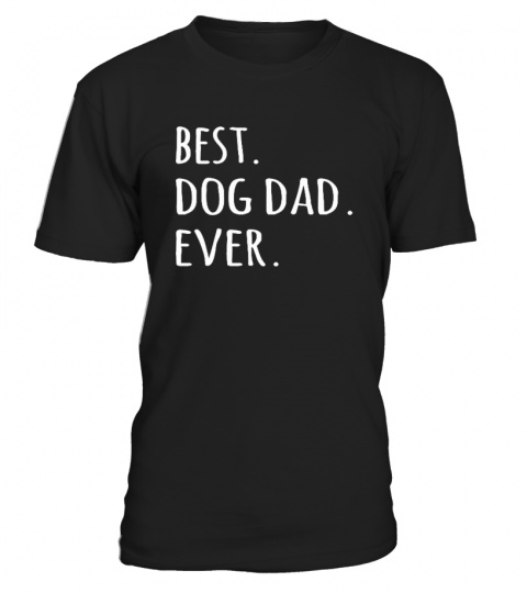 Best Dog Dad Ever T-Shirts