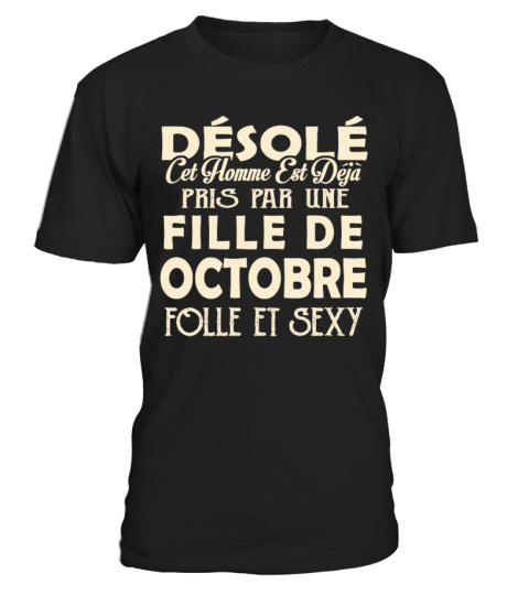 DESOLE CET HOMME EST DEJA PRIS PAR UNE FILLE DE OCTOBRE FOLLE ET SEXY T-SHIRT