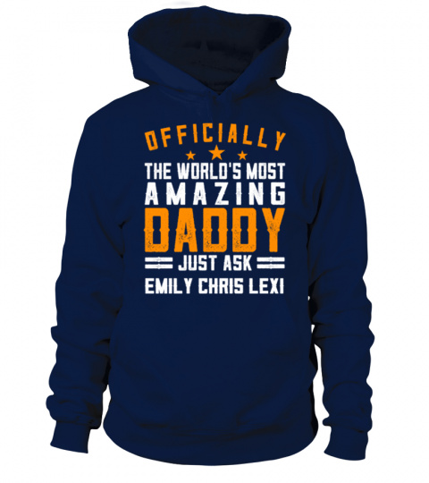 OFFICIALLY THE WORLD'S MOST AMAZING DADDY CUSTOM SHIRT