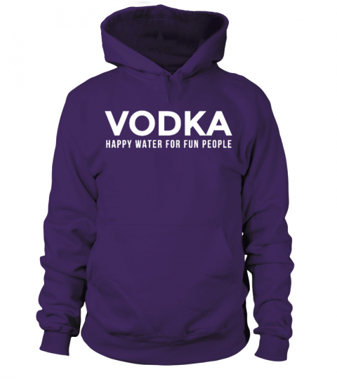 VODKA HAPPY WATER FOR FUN PEOPLE