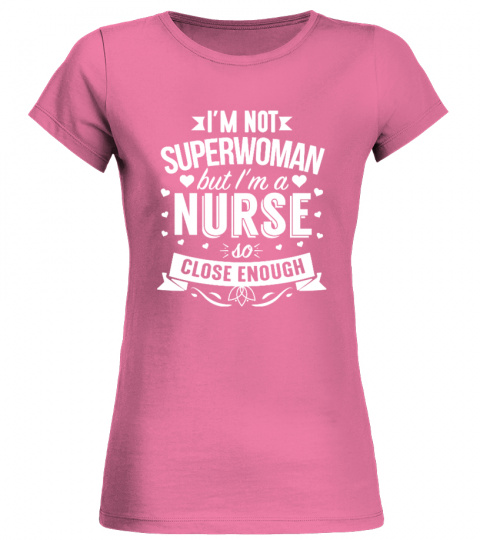 I'm Not Superwoman But I'm A Nurse