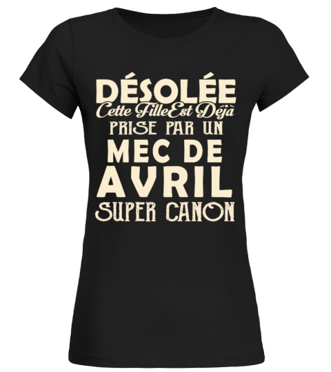 DESOLEE CETTE FILLE EST DEJA PRISE PAR UN MEC DE AVRIL SUPER CANON T-shirt