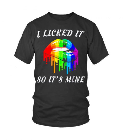 Lgbt T-Shirt I Licked It So It'S Mine