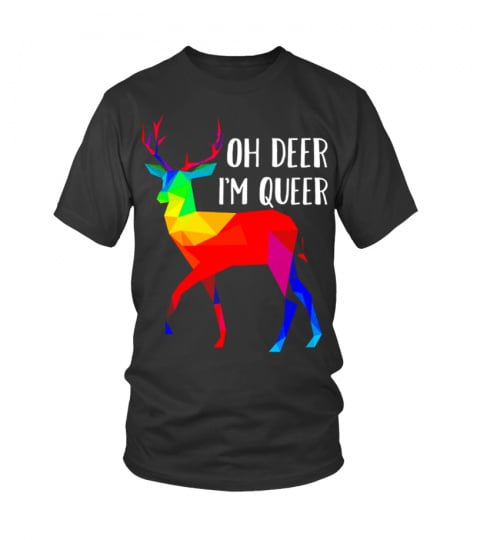 Oh Deer I'M Queer - Funny Pun Lgbt Rainbow Gay Pride T-Shirt