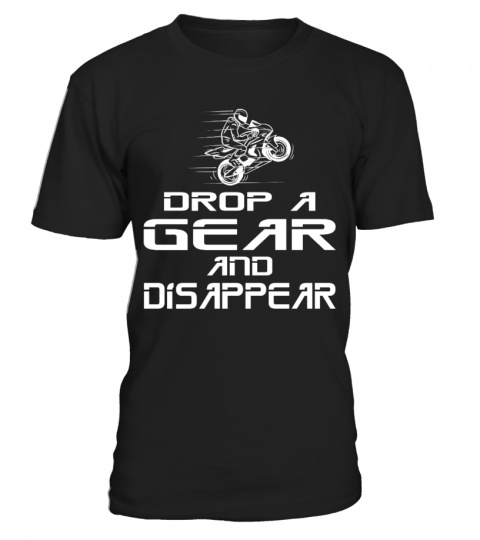 DROP A GEAR AND DISAPPEAR