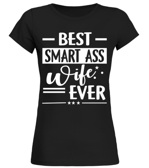 Best Smartass Wife Ever - Couple T Shirt