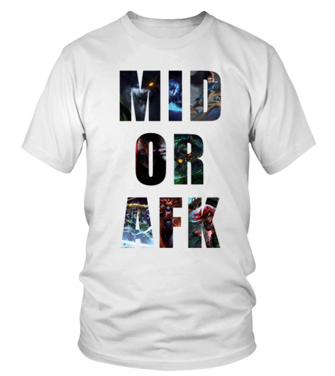 League Of Legends MID OR AFK T-shirt