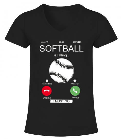 Softball is calling I must go T-shirt