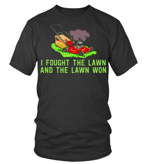I Fought The Lawn And The Lawn Won Pun Music Parody T Shirt