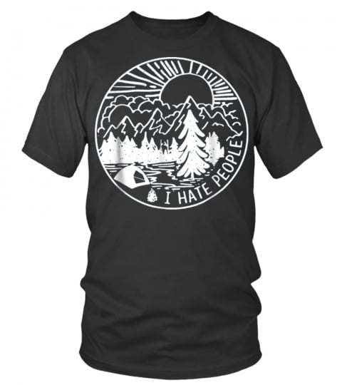 Camping I Hate People T-Shirt Mountain Camping Lovers Gift.