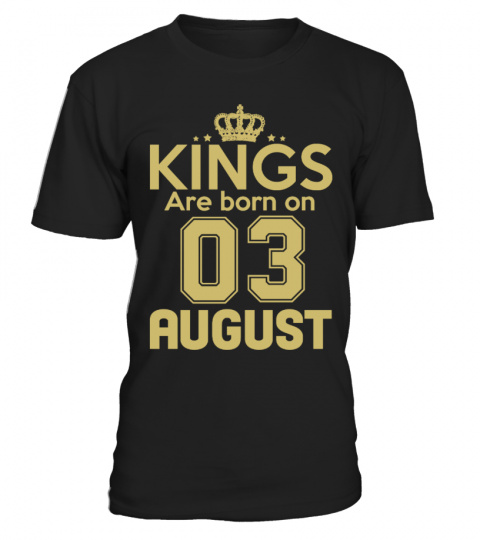 KINGS ARE BORN ON 03 AUGUST