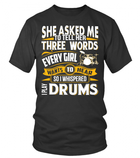 DRUMS SHE ASKED ME
