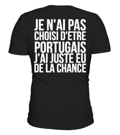 Je n'ai pas choisi d'être portugais j'ai juste eu de la chance | Cadeau T-Collector®