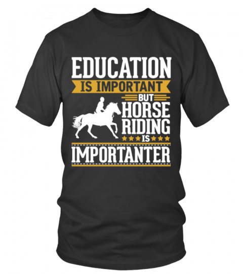 HORSE RIDDING IS IMPORTANTER