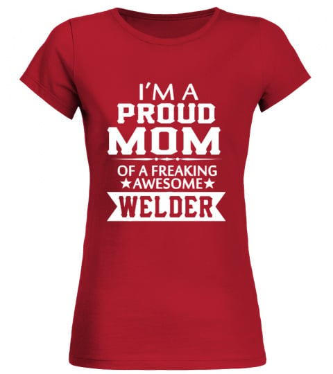 I'M PROUD WELDER'S MOM