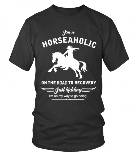 I am a HORSEAHOLIC