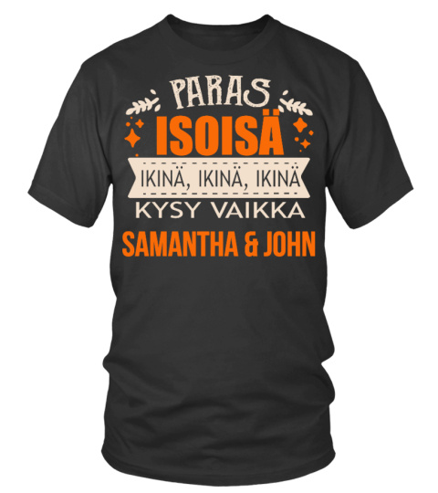 PARAS ISOISA ISOISA IKNA KYSY VAIKKA SAMANTHA & JOHN  T-SHIRT