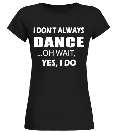 I AM ALWAYS DANCING