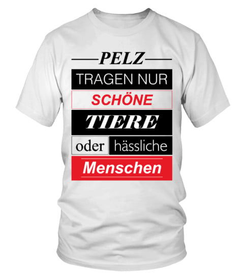 „Pelz tragen nur…“ Shirt, …