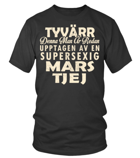 TYVARR DENNA TJEJ AR REDANSUPERSEXIG MARS TJEJ T-SHIRT
