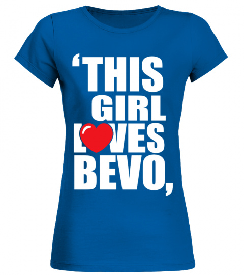 This Girl Loves BEVO ♥